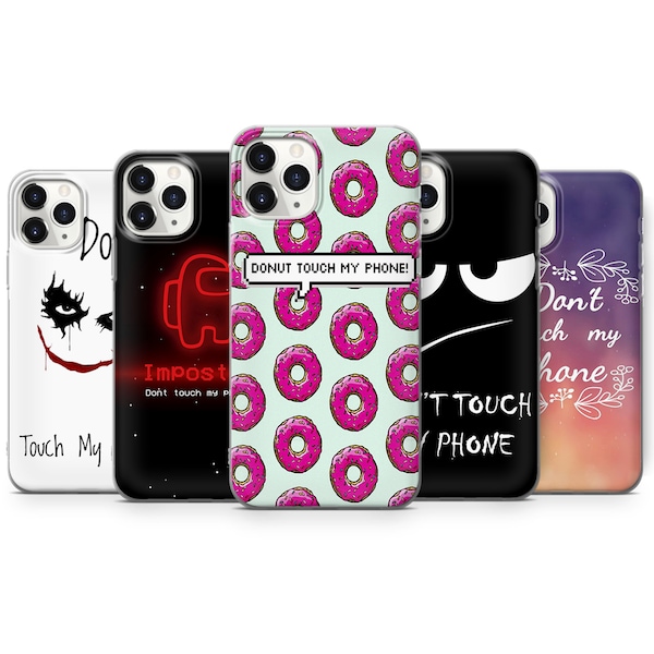 Don't touch my phone case for iPhone 7, 8+, SE, 11, 12, 13 Pro Max & Samsung S10, S20 lite, S21 ULTRA, A40, A51, Huawei P20, P30, P40 pro