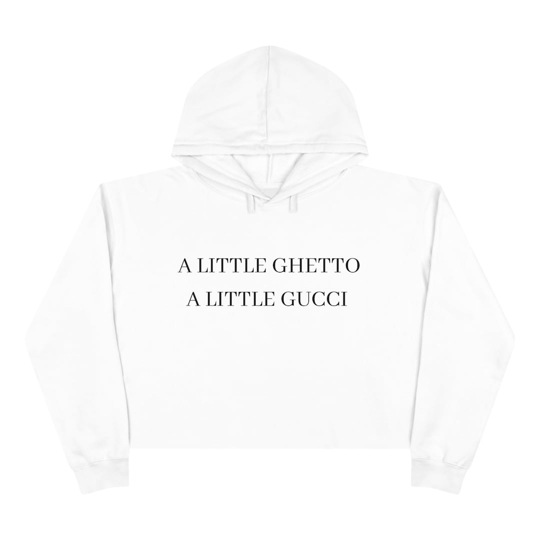a little ghetto a little gucci hoodie