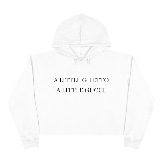 A Little Ghetto a Little Gucci Womens Crop Hoodie Etsy