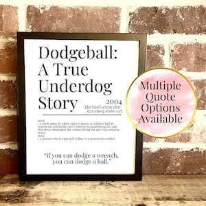 May include: A white framed print with the text "Dodgeball: A True Underdog Story" and the year 2004. The print also includes a definition of the word "dodgeball" and a quote: "If you can dodge a wrench, you can dodge a ball."