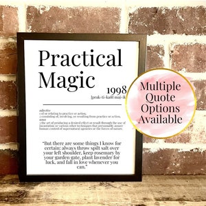 May include: A black framed print with the word "Practical Magic" in large white letters, followed by the year "1998" and a phonetic pronunciation. The definition of the word "practical" is listed below, followed by a quote about magic. The print has a pink and white watercolour background with the words "Multiple Quote Options Available".
