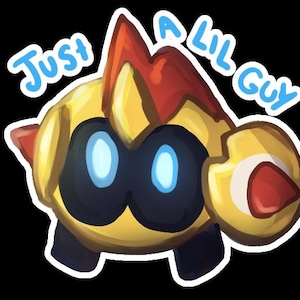 May include: A stylised illustration of a round, yellow creature with a red crest, dark eye mask, and glowing blue eyes. The character has a small red protrusion on its side and is surrounded by the light blue text Just A Lil Guy on a black background.