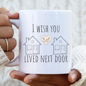 I wish you lived next door Mug, Long distance friendship Gift, Moving away gift, Housewarming Cute Gift, Missing You Gift, Bestie Coffee Mug