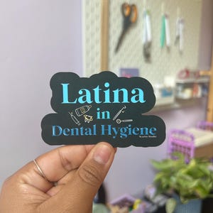 Latina in Dental Hygiene Sticker: Water-Resistant Vinyl Decal