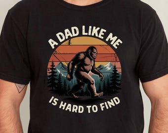Retro Bigfoot Dad Shirt,A Dad Like Me is Hard to Find Shirt,Funny Fathers Day Shirt,Dad Squatch Shirt,Best Dad tee,Dad Hiking,Cool Dad Gift