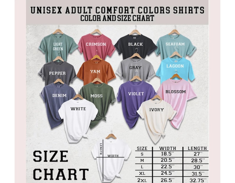 May include: A color chart for unisex adult comfort colors shirts. The image displays various shirt colors, including light green, crimson, black, and seafoam. A size chart shows measurements in inches for width and length, ranging from size S to 2XL.