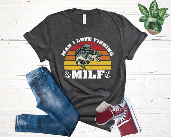 MILF Shirt,man I Love Fishing Shirt,funny Fishing Shirt for Men