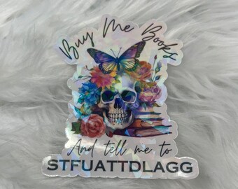 Buy Me Books and Tell me to STFUATTDLAGG Holographic Sticker, Spicy Dark Romance Stickers, Booktok stickers, kindle stickers