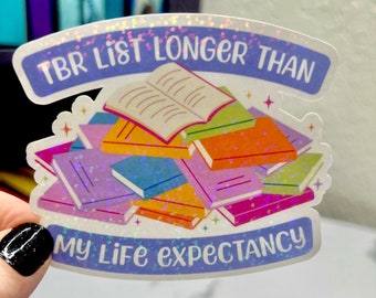 TBR (To Be Read) Longer Than Life Expectancy Sticker Holographic Decal for Book Lovers sticker gift kindle waterbottle laptop decal