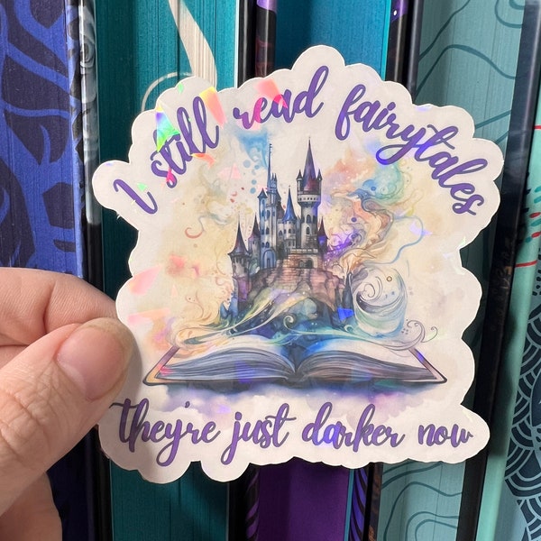 I Still Read Fairytales They're Just Darker Now Holographic Sticker, Spicy Dark Romance, Booktok, kindle waterbottle laptop stickers