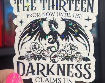 New The Thirteen From Now Until The Darkness Claims Us Throne of Glass Holographic Sticker Tog water bottle decal Manon TOG laptop sticker