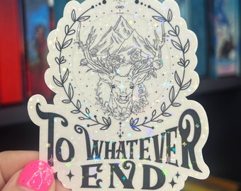 To Whatever End Terrasen Throne of Glass Holographic Sticker Aelin Tog water bottle decal TOG laptop sticker SJM Decal Kindle Sticker