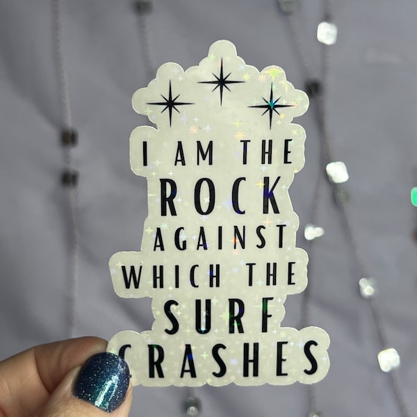 ACOTAR Quote "I am the rock against which the surf crashes" Holographic Sticker SJM Lover Sparkly decal ACOTAR laptop kindle laptop sticker