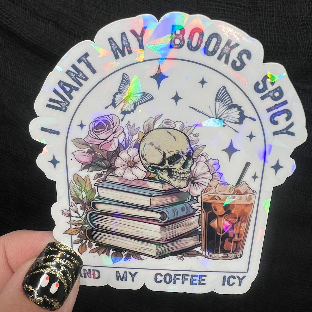 I Want My Books Spicy and My Coffee Icy Holographic Sparkly Sticker ...