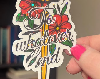 Throne of Glass Holographic Sticker - "To Whatever End" Tog water bottle decal TOG laptop sticker Book Lover sticker