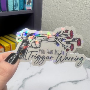 You Had Me At Trigger Warning Sticker Holographic Book Book Lover, Spicy Dark Romance, Booktok, kindle waterbottle laptop Romance Decal