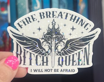 Fire Breathing B**** Queen I Will Not Be Afraid Throne of Glass Holographic Sticker Aelin Tog water bottle decal TOG laptop sticker