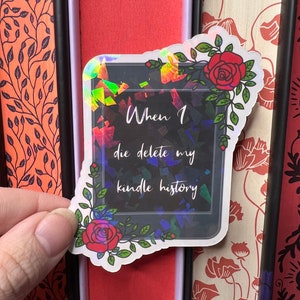 When I Die Delete My Kindle History Holographic Sticker, Spicy Dark Romance, Booktok stickers, kindle stickers, bookish waterbottle stickers