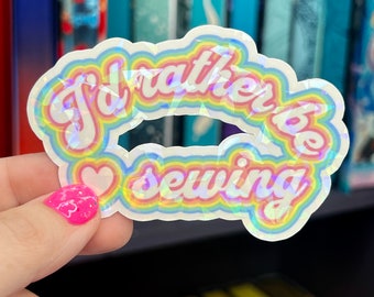 I'd Rather Be Sewing Sparkly Holographic Quilting Sticker sewing Waterbottle sticker Craft Sticker Fabric Decal Cross Stitch Sticker