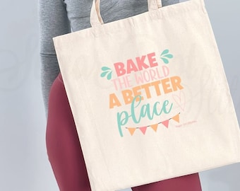 Canvas Tote Bag - Bake the World a Better Place  - Gift for Baker - Fun Bag for groceries, markets, library, school