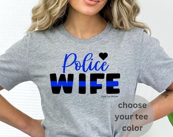 Police Wife - Support the Police Tshirt - Back the Blue Tshirt - Cop Love Tshirt Mom, Girlfriend, Fiance of a Cop - Women - Unisex
