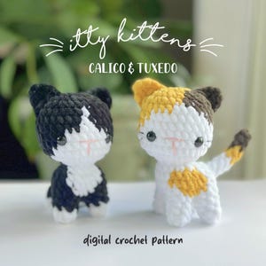May include: Two small crocheted kittens, one black and white tuxedo cat and one calico cat with orange, brown, and white patches. Both have black safety eyes and pink stitched noses. Text reads: itty kittens CALICO & TUXEDO digital crochet pattern.