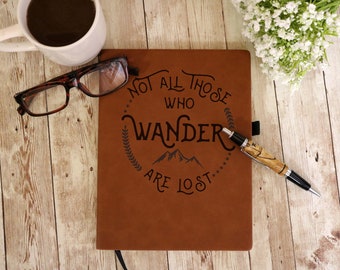 Not All Who Wander Are Lost Leatherette Journal | Engraved Travel Journal | Bullet Journal | Notebook | Recovery Gift| Wellness Journal