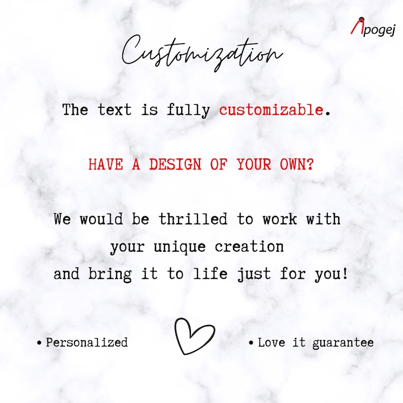 May include: White marble-textured background with the word "Customization" in a handwritten font. Text states "The text is fully customizable" and "Have a design of your own?" with a heart symbol and the words "Personalized" and "Love it guarantee."