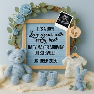 May include: A baby announcement with a blue theme. It features a letter board with the text "IT'S A BOY! Love grows with every beat. BABY MAYER ARRIVING, OH SO SWEET! OCTOBER 2025." Includes a teddy bear, booties, a bunny, and a sonogram.