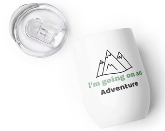 I’m going on an Adventure - Wine tumbler