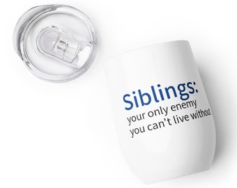 Siblings - The only one you can't live without - Wine tumbler