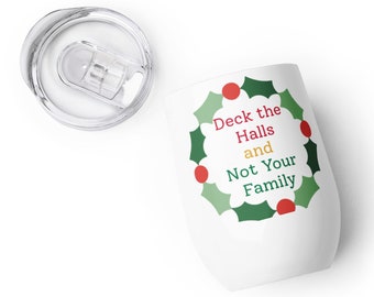 Deck the Halls and Not your Family - Wine tumbler