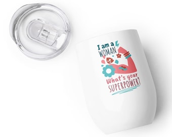 I'm a women. What's your superpower? - Wine tumbler