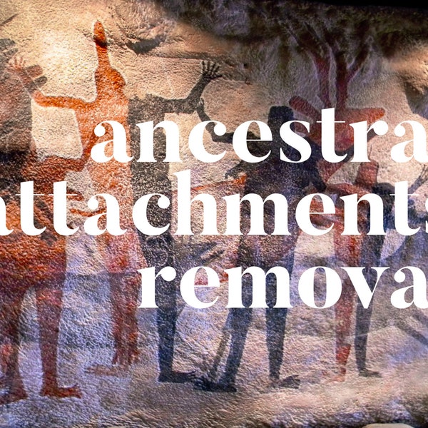 Ancestral Attachments Removal, Ancestral Healing