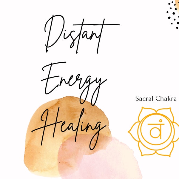 Distant Energy Healing - Sacral Chakra Energy Healing, Reiki