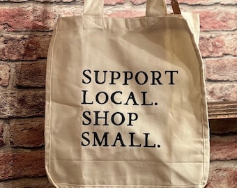 Support Local. Shop Small. - Cotton/ Canvas-  Shopping/ Market Tote Bag