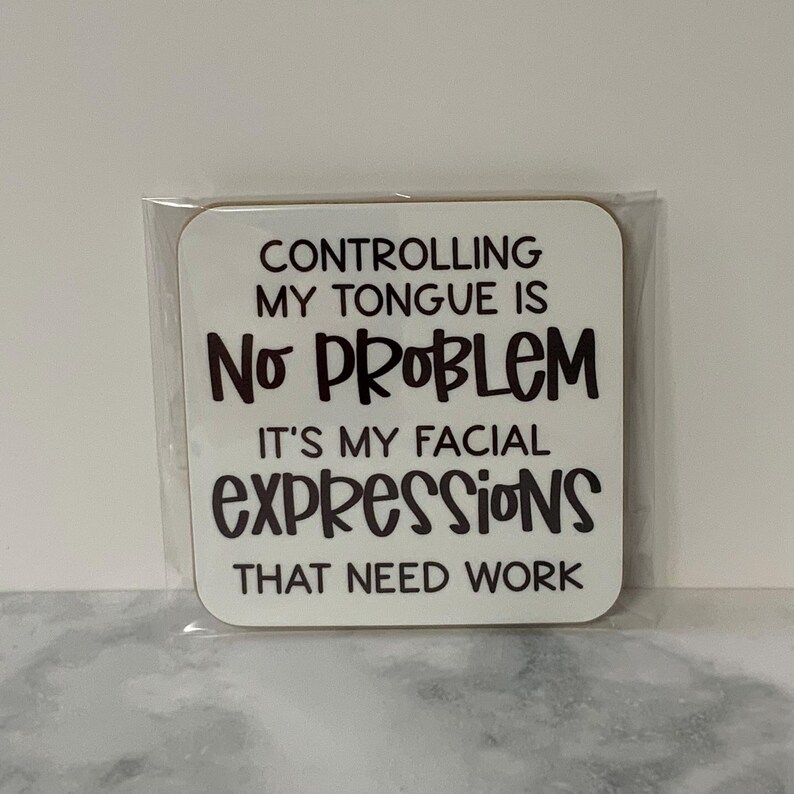 Funny Sarcastic MDF Coaster: Facial Expressions Quote - Novelty Gift image 2