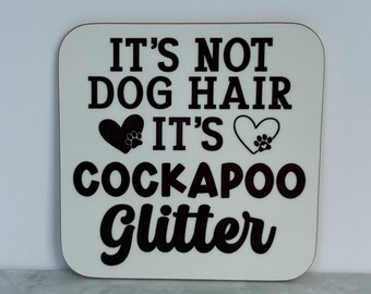 It's Not Dog Hair It's Cockapoo Glitter - Black & White Square MDF Coaster