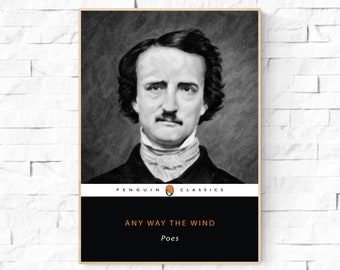 Any way the Wind Poes. Edgar Allan Poe Wall Art. The Raven author poster. Edgar Allan Poe Pun.