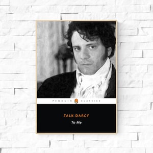 Talk Darcy to Me. Colin Firth Mr Darcy Jane Austen Pride and Prejudice Wall Art. Mr Darcy Gift. Jane Austen fan art.