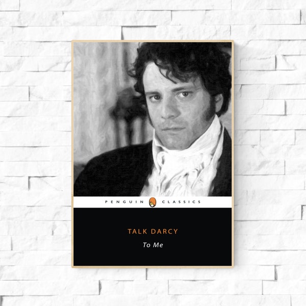 Talk Darcy to Me. Colin Firth Mr Darcy Jane Austen Pride and Prejudice Wall Art. Herr Darcy Geschenk. Jane Austen Fan Kunst.