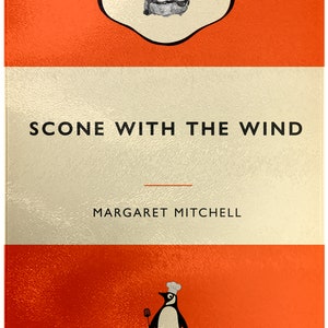 May include: A book cover with an orange background and a white and cream colored band in the middle. The book title is "SCONE WITH THE WIND" and the author is "MARGARET MITCHELL". A black and white illustration of a scone is in the top left corner. A black and white illustration of a penguin wearing a chef's hat is in the bottom center.