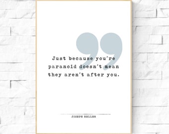 Just Because You're Paranoid Doesn't mean they aren't after you Catch-22 Quote Poster. Joseph Heller Wall Art.