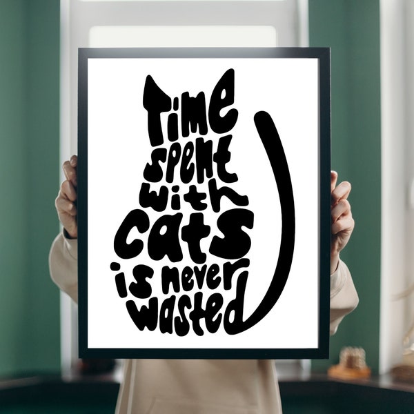 Digital Print. Printable Wall Art Cat quote poster.  Time Spent with Cats is Never Wasted. Cat quote poster. Cat lover wall art. Funny Cat