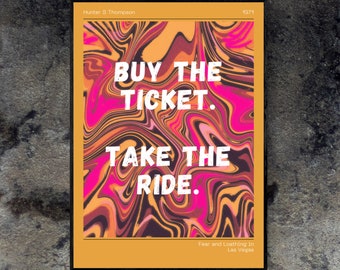 Fear and Loathing in Las Vegas Movie Poster. Hunter S Thompson quote. Buy the ticket, take the ride. Gonzo art. College room dorm room