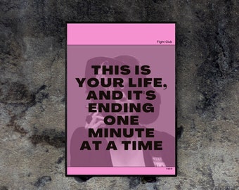 This is your life and it's ending one minute at a time. Marla Singer Edward Norton David Fincher chuck palahniuk. Movie quote wall art
