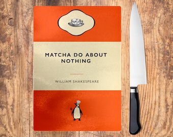 Matcha Do About Nothing Cutting Board: Shakespeare Foodie Pun Kitchen Gift