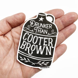 Funny Sticker, Drunker Than Cooter Brown Sticker, Southern Saying Stickers, Shiny Sticker, Cute Stickers, Waterproof Sticker, Laptop Sticker