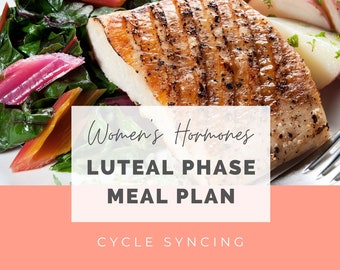 Women's Hormones Luteal Phase Meal Plan 7 Days (15 Recipes + Shopping List) | Women's Cycle Syncing Meal Plan