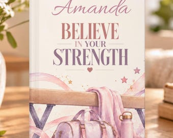 Gymnastics Journal, Personalized Notebook for Gymnasts, Believe in Your Strength, Custom Name Hardcover, Gymnastics Birthday Gift